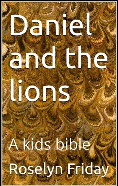 Daniel and the lions: A kids bible
