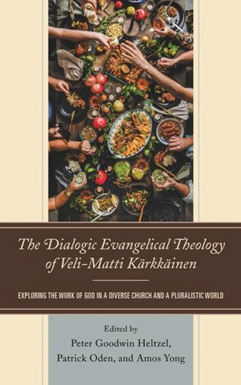 the Dialogic Evangelical Theology of Veli-Matti Karkkainen: Exploring Work God a Diverse Church and Pluralistic World