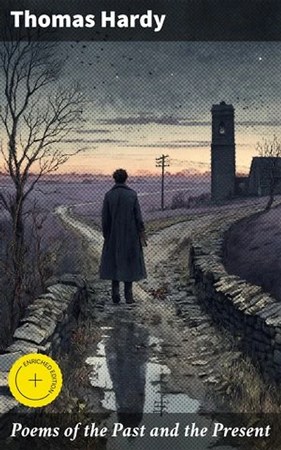 Poems of the Past and the Present: Enriched edition. Reflections on Time, Relationships, and Progress in Melancholic Verses