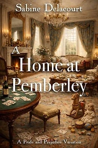 A Home at Pemberley: A Pride and Prejudice Variation