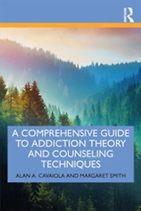 A Comprehensive Guide To Addiction Theory And Counseling Techniques