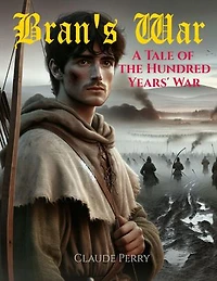 Bran's War: A Tale of the Hundred Years' War