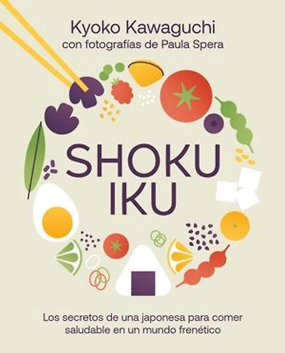 Shokuiku: Los secretos de una japonesa para comer saludable en un mundo frenético