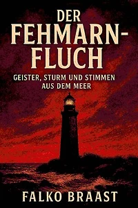 Der Fehmarn-Fluch: Geister, Sturm und Stimmen aus dem Meer