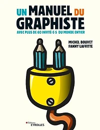 Un manuel du graphiste: avec plus de 60 invité.e.s monde entier