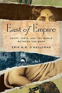 East of Empire: Egypt, India, and the World between Wars