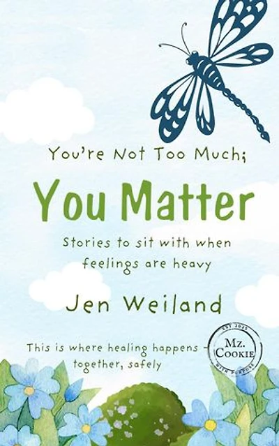 You're Not Too Much; You Matter: Truth of You Series, #1