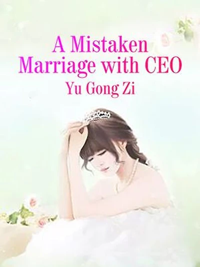 A Mistaken Marriage with CEO: Volume 3