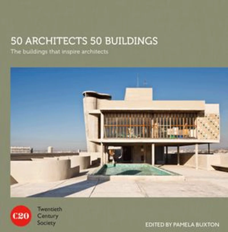 50 Architects Buildings: The Buildings That Inspire