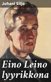 Eino Leino lyyrikkona: Syvällinen katsaus suomalaisen runoilijan lyyriseen tyyliin ja symboliikkaan