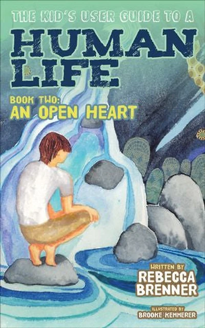 The Kid's User Guide to a Human Life: Book One: An Open Mind