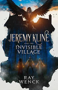 Jeremy Kline and the Invisible Village: Jeremy Kline, #1