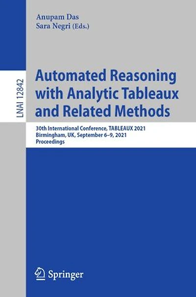 Automated Reasoning With Analytic Tableaux And Related Methods: 30th International Conference, 2021, Birmingham, Uk, September 6-9, Proceedings
