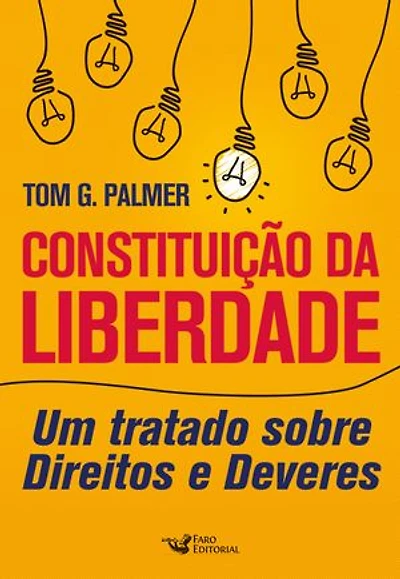 Constituição da liberdade: Um Tratado sobre Direitos e Deveres