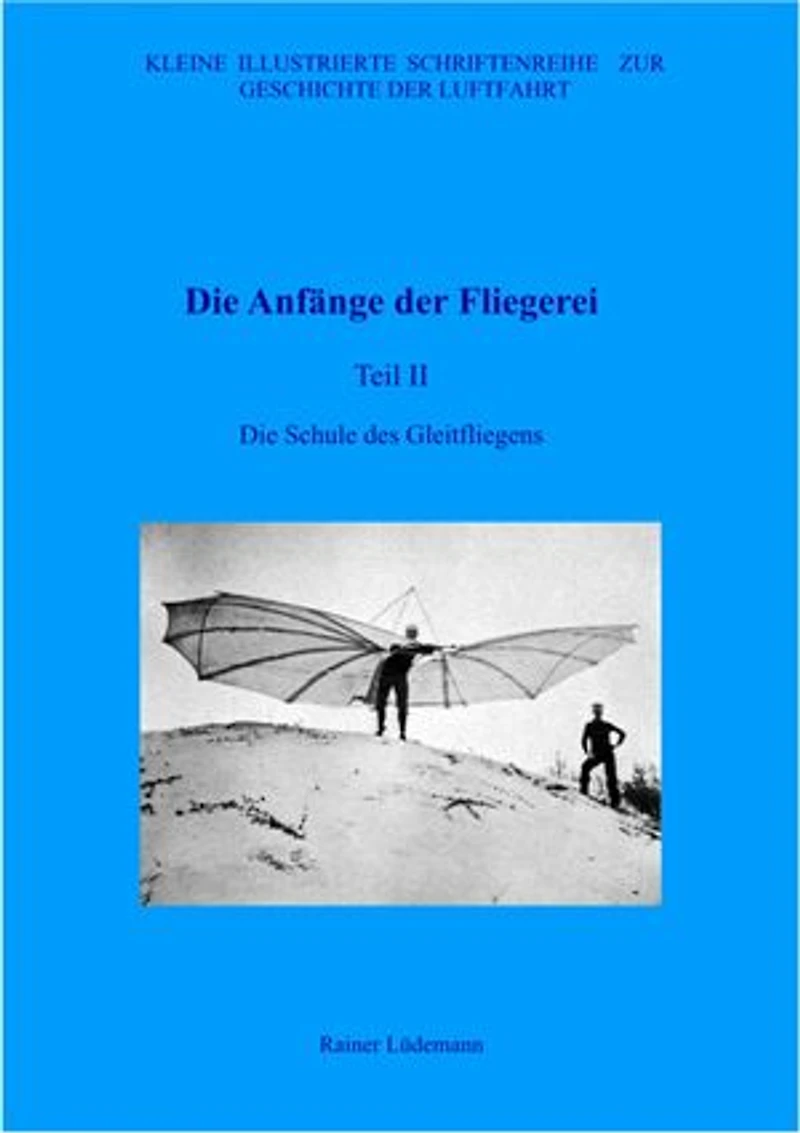Die Anfänge der Fliegerei Teil II: Die Schule des Segelfliegens