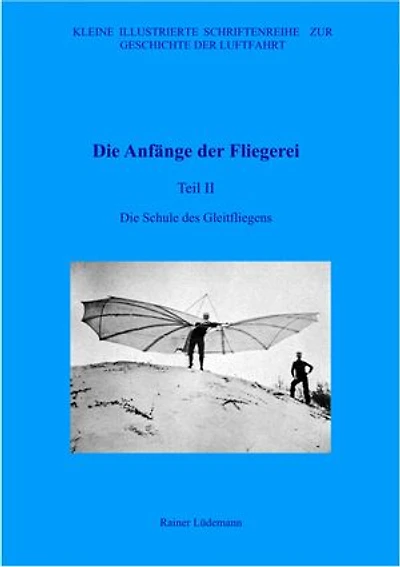 Die Anfänge der Fliegerei Teil II: Die Schule des Segelfliegens