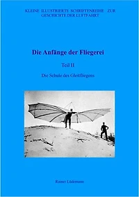 Die Anfänge der Fliegerei Teil II: Die Schule des Segelfliegens