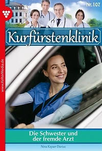 Die Schwester und der fremde Arzt: Kurfürstenklinik 107 – Arztroman