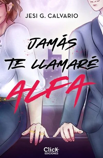 Jamás te llamaré alfa