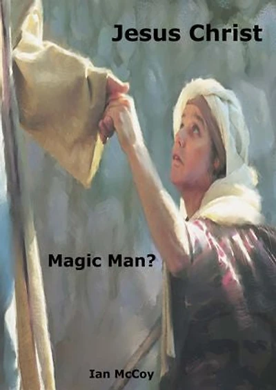 Jesus Christ: Magic Man?