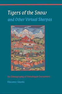 Tigers of the Snow and Other Virtual Sherpas: An Ethnography Himalayan Encounters