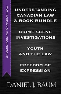 Understanding Canadian Law Three-Book Bundle: Youth and the Law / Freedom of Expression / Crime Scene Investigations