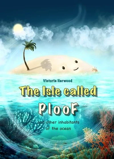 The Isle Сalled Ploof: A short story about a tiny island in a vast ocean