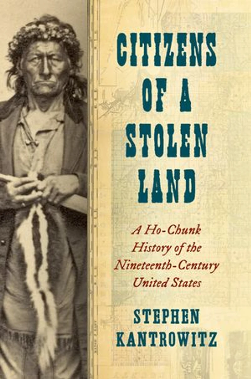 Citizens of A Stolen Land: Ho-Chunk History the Nineteenth-Century United States