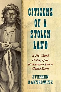 Citizens of A Stolen Land: Ho-Chunk History the Nineteenth-Century United States