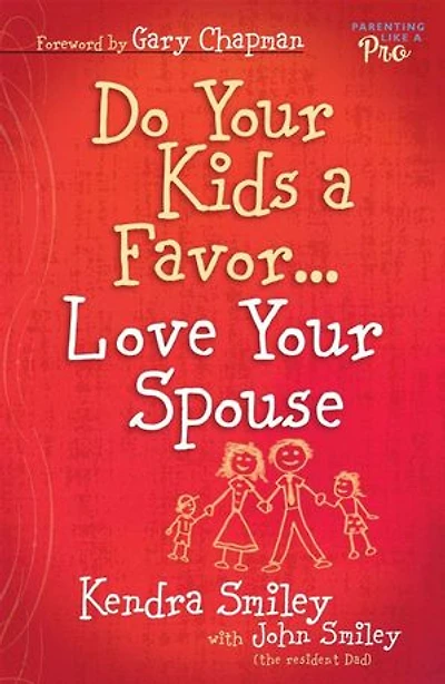 Do Your Kids A Favor...Love Spouse