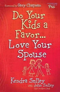 Do Your Kids A Favor...Love Spouse