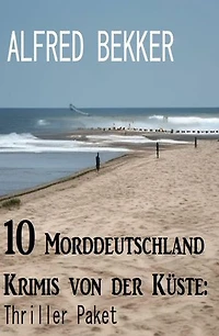 10 Morddeutschland Krimis von der Küste: Thriller Paket