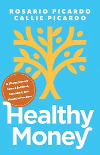Healthy Money: A 30-Day Journey toward Spiritual, Emotional