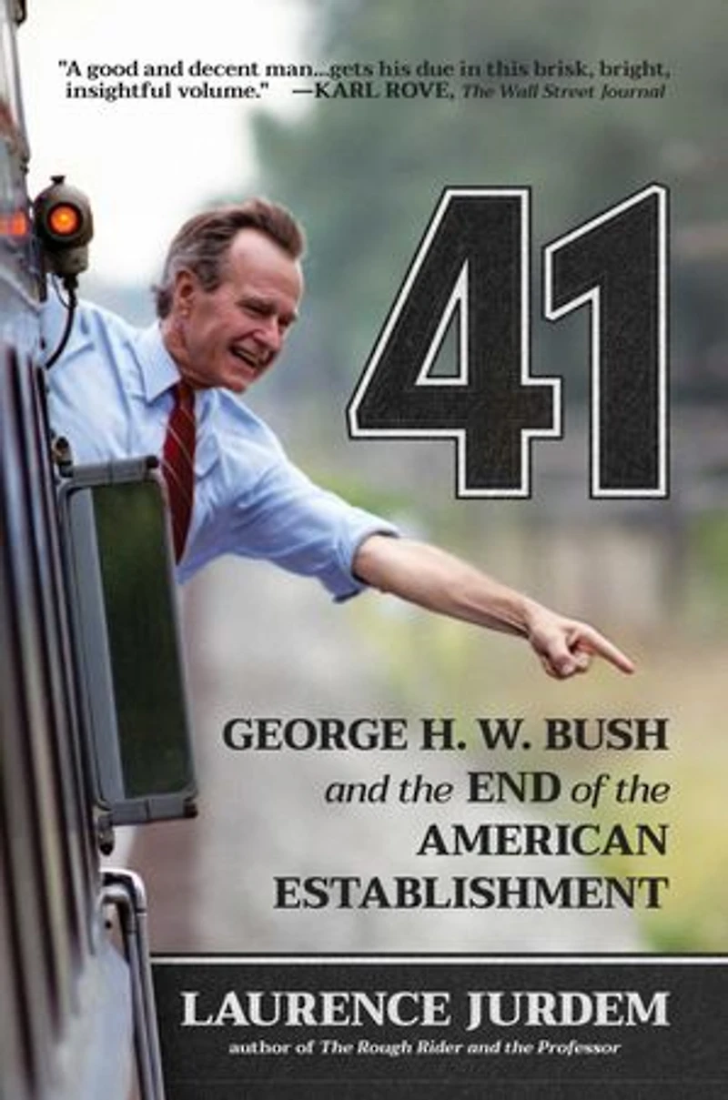 41: George H. W. Bush and the End of American Establishment