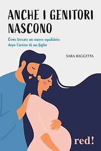 Anche i genitori nascono: Come trovare un nuovo equilibrio dopo l’arrivo di un figlio