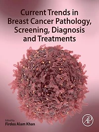 Current Trends Breast Cancer Pathology, Screening, Diagnosis and Treatments