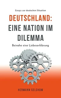Deutschland – Eine Nation im Dilemma Beinahe eine Liebeserklärung