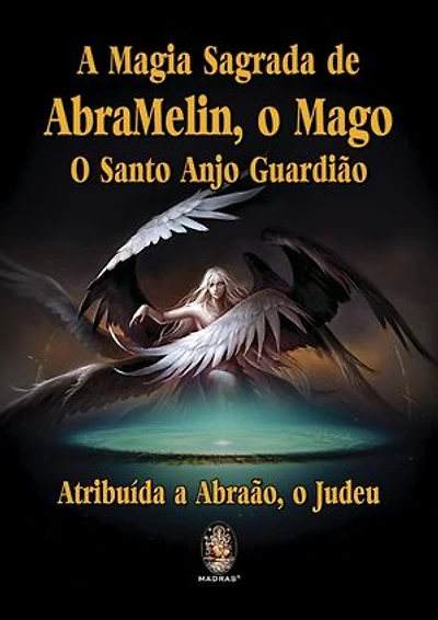 A Magia Sagrada de AbraMelin, o Mago: O Santo Anjo Guardião