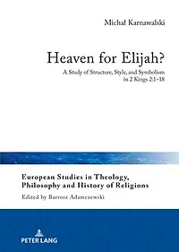 Heaven for Elijah?: A Study of Structure, Style, and Symbolism in 2 Kings 2:1-18