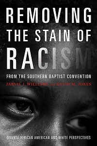 Removing the Stain of Racism from Southern Baptist Convention: Diverse African American and White Perspectives