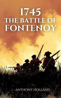 1745: The Battle of Fontenoy: Epic Battles of History