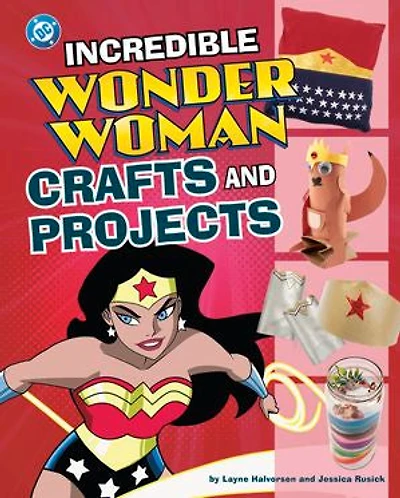 Incredible Wonder Woman Crafts and Projects