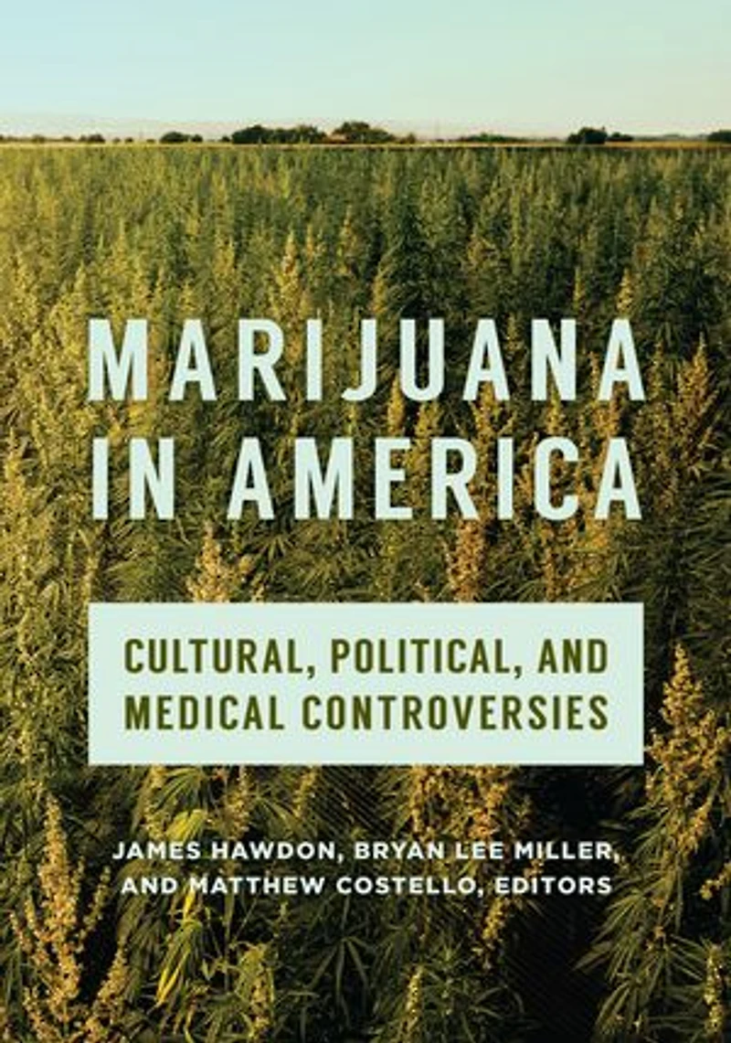 Marijuana America: Cultural, Political, and Medical Controversies