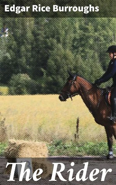 The Rider: Enriched edition. A Daring Quest: Love, Adventure, and Heroism in the Wild