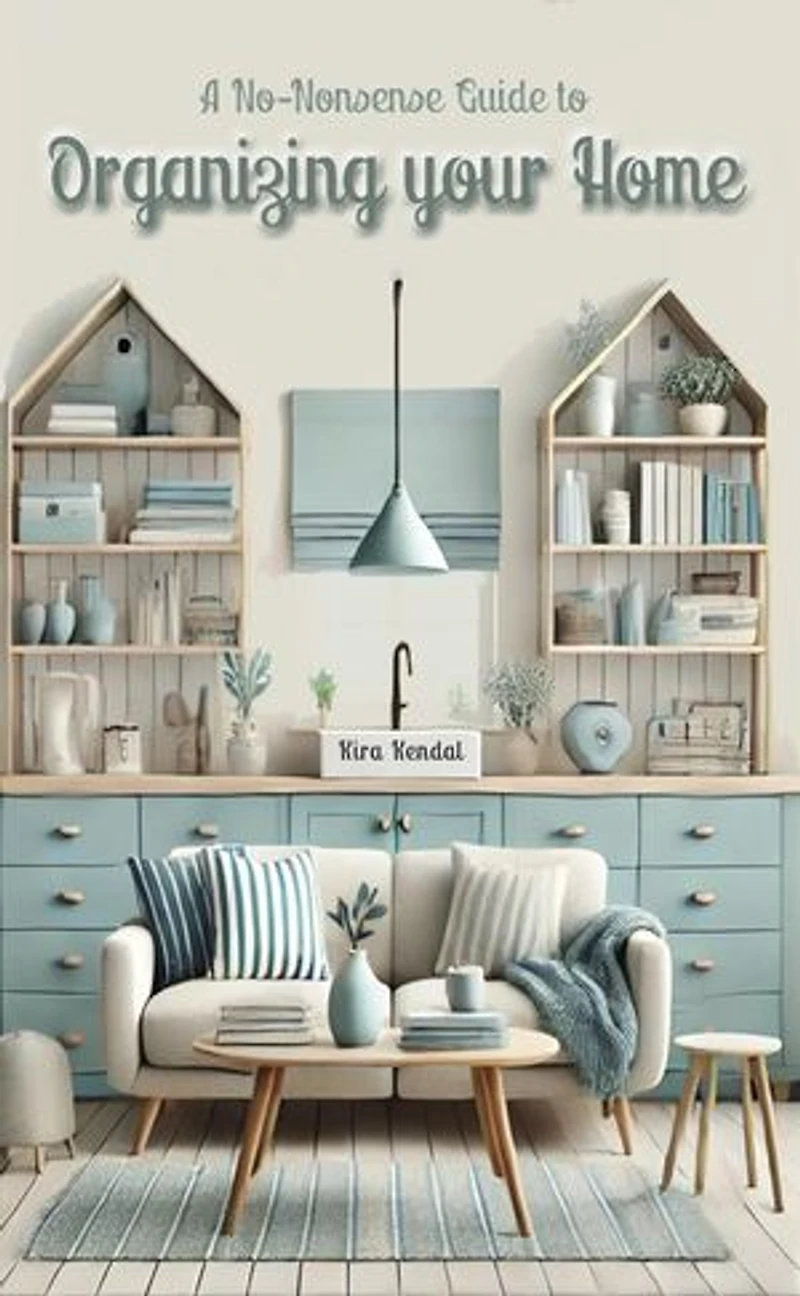 A No-Nonsense Guide to Organizing Your Home