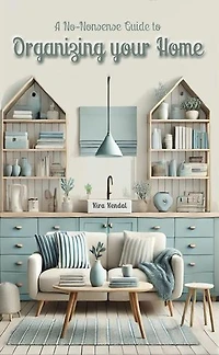 A No-Nonsense Guide to Organizing Your Home