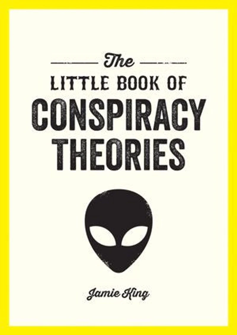 the Little Book of Conspiracy Theories: A Pocket Guide to World’s Greatest Mysteries
