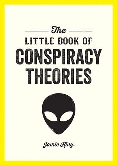 the Little Book of Conspiracy Theories: A Pocket Guide to World’s Greatest Mysteries