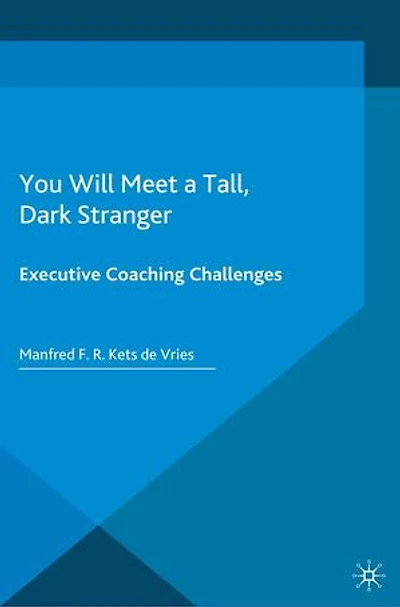 You Will Meet a Tall, Dark Stranger: Executive Coaching Challenges