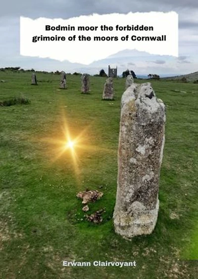 Bodmin moor the forbidden grimoire of the moors of Cornwall